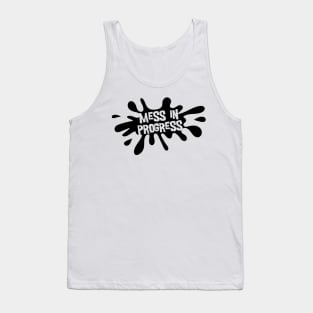 Mess in Progress Tank Top